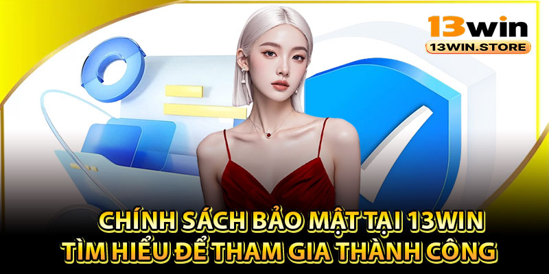 Chính sách bảo mật và những thông tin cần biết