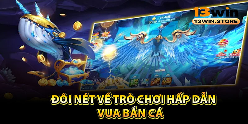 Đôi nét về trò chơi hấp dẫn vua bắn cá