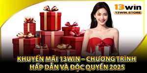 Khuyến Mãi 13Win – Chương Trình Hấp Dẫn Và Độc Quyền 2025