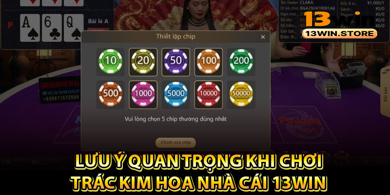 Lưu ý quan trọng khi chơi trác kim hoa nhà cái 13Win
