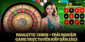 Roulette 13Win – Trải Nghiệm Game Trực Tuyến Hấp Dẫn 2025